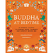 Buddha at Bedtime: 20 Mindful Stories to Inspire Peace, Calmness, and Empathy Before Bed