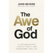 The Awe of God: The Astounding Way a Healthy Fear of God Transforms Your Life