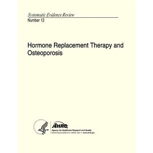 Hormone Replacement Therapy and Osteoporosis: Systematic Evidence Review Number 12