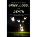 How to Deal with Grief, Loss, and Death: A Survivor's Guide to Coping with Pain and Trauma, and Learning to Live Again