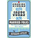 Stories and Jokes for Married Folks: Time-Honored Matrimonial Wit & Wisdom