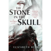 The Stone in the Skull: The Lotus Kingdoms, Book One