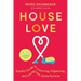 House Love: A Joyful Guide to Cleaning, Organizing, and Loving the Home You're in