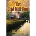 The Grist Mill Bone