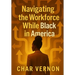 Navigating the Workforce While Black in America