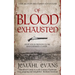 Of Blood Exhausted