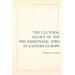 The Cultural Legacy of the Pre-Ashkenazic Jews in Eastern Europe: Volume 8