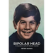 Bipolar Head: A Snapshot of Life with Bipolar Disorder