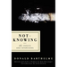 Not-Knowing: The Essays and Interviews