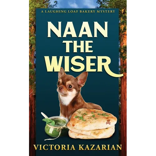Naan the Wiser: A Laughing Loaf Bakery Mystery