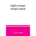 Solubilities of inorganic and organic compounds, a compilation of quantitative solubility data from the periodical literature