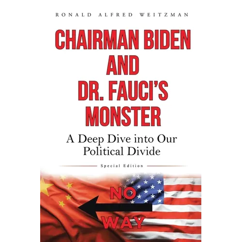 Chairman Biden and Dr. Fauci's Monster: A Deep Dive into Our Political Divide