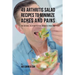49 Arthritis Salad Recipes to Minimize Aches and Pains: The Natural Solution to Your Arthritis Problems
