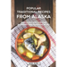 Popular Traditional Recipes from Alaska: Bring Alaska into your Home by Cooking Their Traditional Recipes