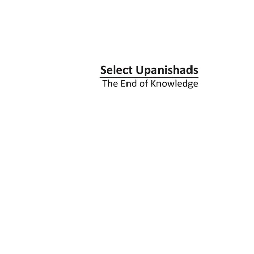 Select Upanishads: The End of Knowledge