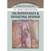 On Repentance & Defeating Despair: Letters to Theodore