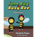 June Bug The Busy Bee