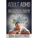 Adult ADHD: How to Find Your Focus, Overcome Your ADHD Symptoms and Live a Better Life