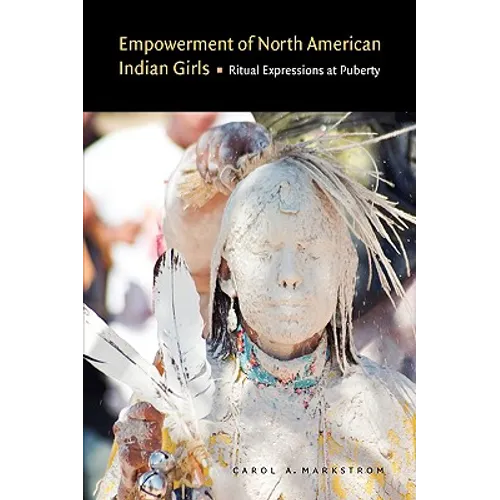 Empowerment of North American Indian Girls: Ritual Expressions at Puberty