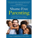 Shame-Free Parenting: Building Resiliency in Times of Hardship, Guns, and Social Media