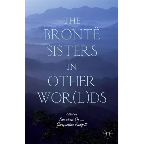 The Brontë Sisters in Other Wor(l)DS