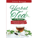 Herbal Tea for Beginners: An Essential Guide on How to Grow and Blend Your Own Tea at Home with Immunity Booster Tea Recipes