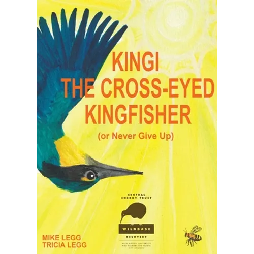 Kingi The Cross-Eyed Kingfisher: (or Never Give Up)