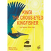 Kingi The Cross-Eyed Kingfisher: (or Never Give Up)