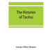 The histories of Tacitus; an English translation with introduction, frontispiece, notes, maps and index