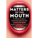 Matters of the Mouth: A Holistic Guide to Achieving Optimal Oral and Overall Health