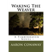Waking The Weaver: A Timberhaven Novel