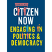 Citizen Now: Engaging in Politics and Democracy