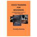 Voice Training for Beginners: A Comprehensive Guide to Vocal Exercises