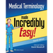 Medical Terminology Made Incredibly Easy