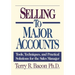 Selling to Major Accounts: Tools, Techniques, and Practical Solutions for the Sales Manager