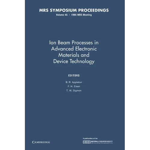 Ion Beam Processes in Advanced Electronic Materials and Device Technology: Volume 45
