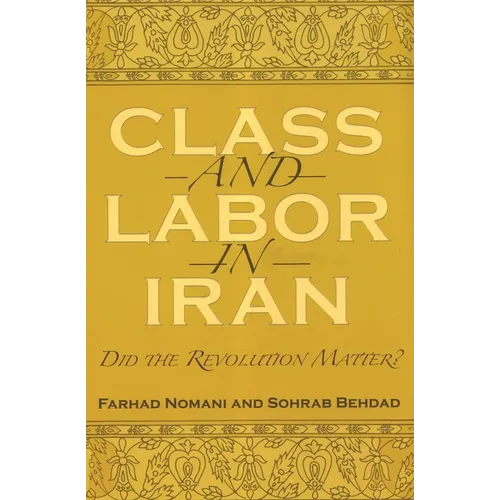 Class and Labor in Iran: Did the Revolution Matter?
