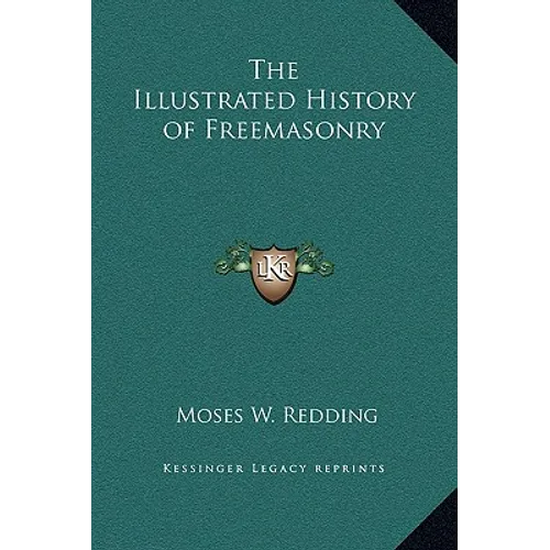 The Illustrated History of Freemasonry