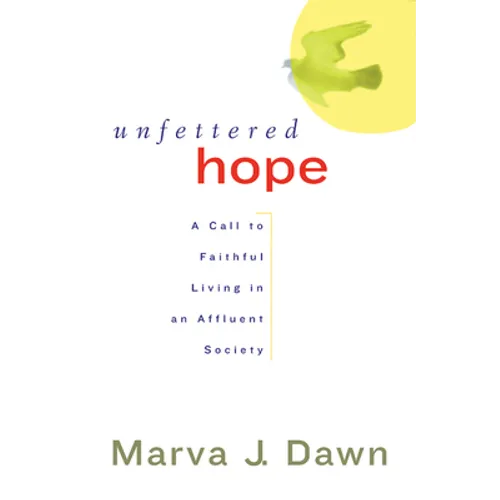Unfettered Hope: A Call to Faithful Living in an Affluent Society