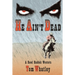 He Ain't Dead: A Novel of the Wicked West