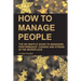 How to Manage People: The No Waffle Guide to Managing Performance, Change and Stress in the Workplace