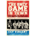 The Only Game in Town: Baseball Stars of the 1930s and 1940s Talk about the Game They Loved
