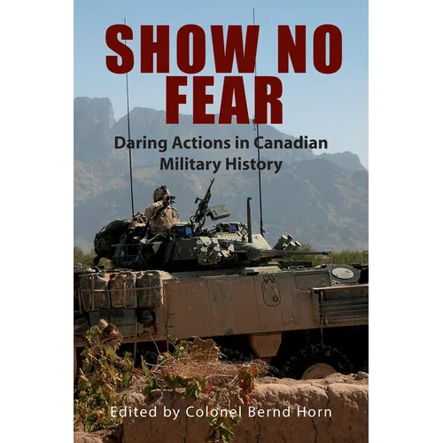 Show No Fear: Daring Actions in Canadian Military History