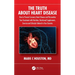 The Truth about Heart Disease: How to Prevent Coronary Heart Disease and Personalize Your Treatment with Nutrition, Nutritional Supplements, Exercise