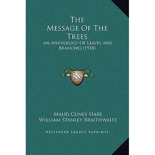 The Message Of The Trees: An Anthology Of Leaves And Branches (1918)