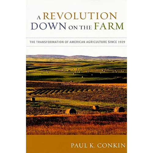 A Revolution Down on the Farm: The Transformation of American Agriculture Since 1929