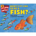 What's It Like to Be a Fish?