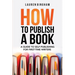 How to Publish a Book: A Guide to Self-Publishing for First-Time Writers