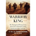 Warrior King: The Triumph and Betrayal of an American Commander in Iraq