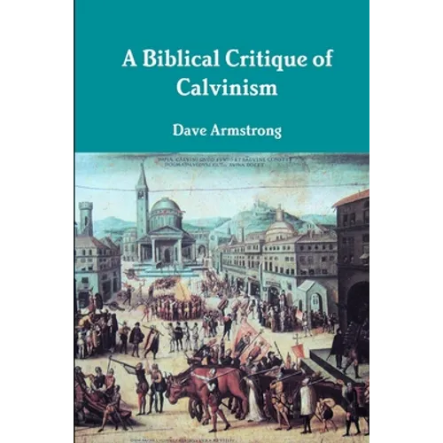 A Biblical Critique of Calvinism